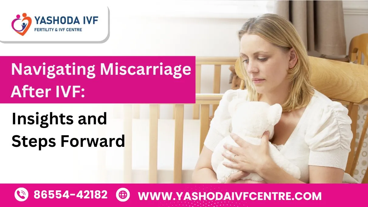 navigating-miscarriage-after-IVF-insights-and-steps-forward